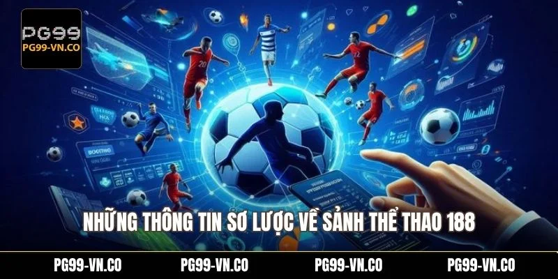 Những thông tin sơ lược về sảnh thể thao 188