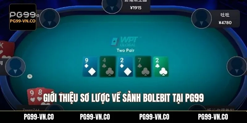 Giới thiệu sơ lược về sảnh Bolebit tại PG99