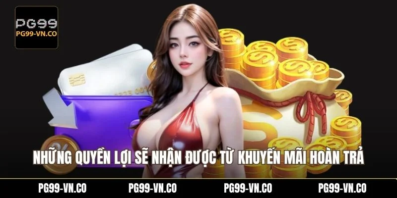 Những quyền lợi sẽ nhận được từ khuyến mãi hoàn trả hằng ngày