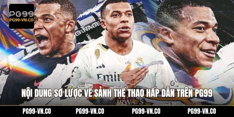 Nội dung sơ lược về sảnh thể thao hấp dẫn trên PG99