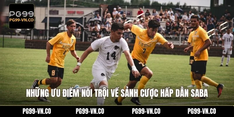 Saba Sports - Thế Giới Giải Trí Thể Thao Đỉnh Cao Tại PG99 2 Những ưu điểm nổi trội về sảnh cược hấp dẫn Saba