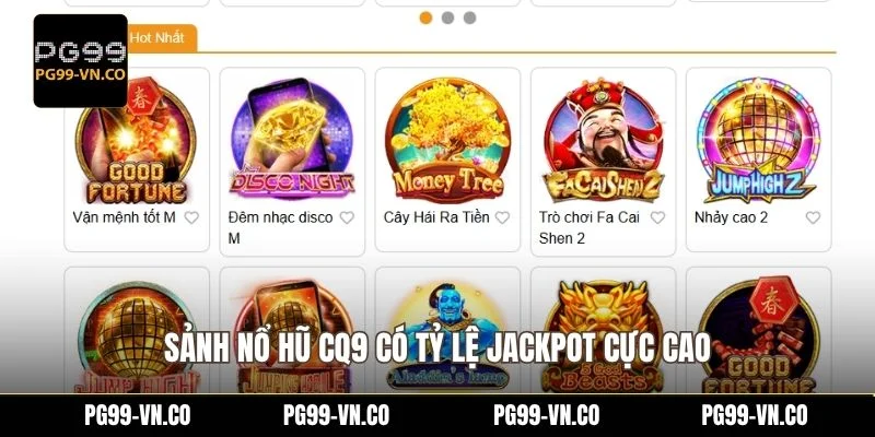 Sảnh Nổ Hũ CQ9 - Đổi Thưởng Khủng Với Jackpot Cao Tại PG99 2 Sảnh nổ hũ CQ9 có tỷ lệ Jackpot cực cao