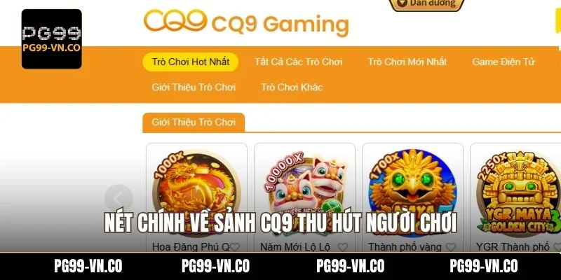 Sảnh Nổ Hũ CQ9 - Đổi Thưởng Khủng Với Jackpot Cao Tại PG99 1 Nét chính về sảnh CQ9 thu hút người chơi