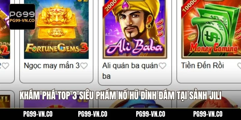 Khám phá top 3 siêu phẩm nổ hũ đình đám tại sảnh Jili