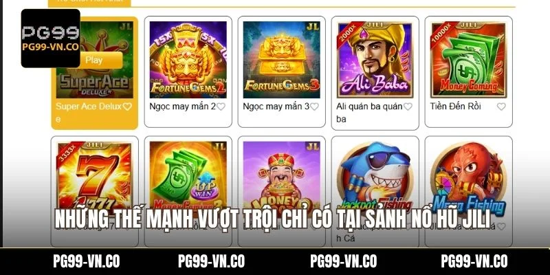 Những thế mạnh vượt trội chỉ có tại sảnh nổ hũ Jili 