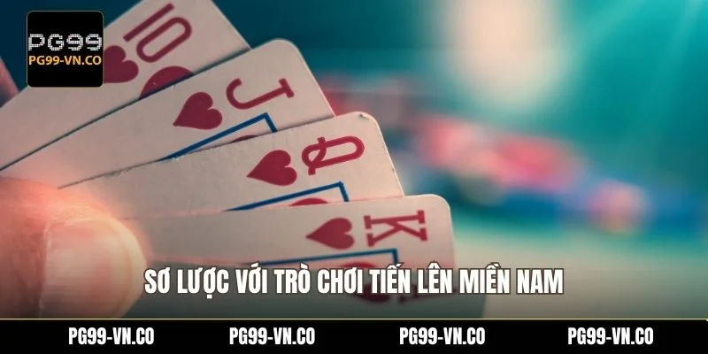 Sơ lược với trò chơi tiến lên miền Nam