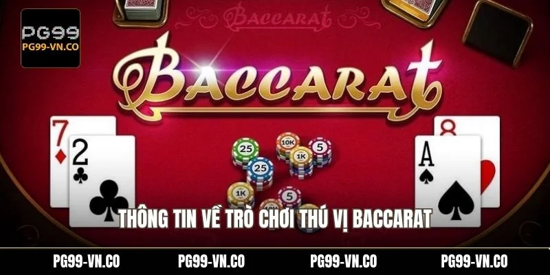 Thông tin về trò chơi thú vị Baccarat