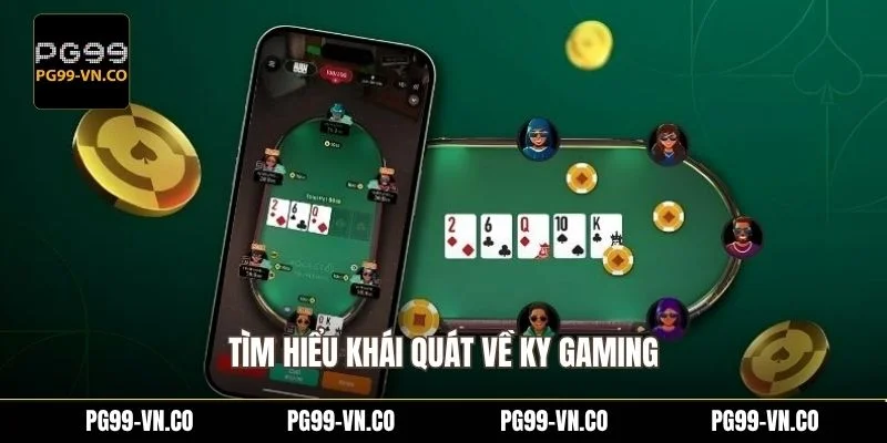 Tìm hiểu khái quát về KY Gaming