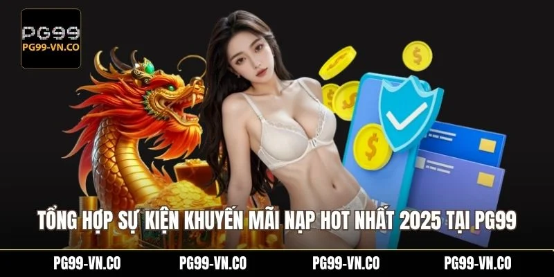 Tổng hợp sự kiện khuyến mãi nạp hot nhất 2025 tại PG99