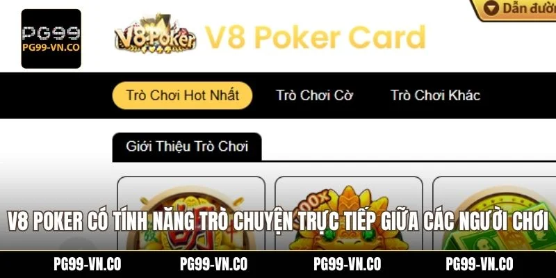 V8 Poker có tính năng trò chuyện trực tiếp giữa các người chơi